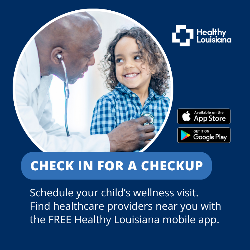 On the left side, there is a circular photograph showing a healthcare professional, an older adult male, gently interacting with a smiling young child, who is wearing a blue and white plaid shirt. To the right of the photograph, the background is a solid dark blue, containing the logo and name "Healthy Louisiana" in white text with a cross symbol. Below the logo, there are icons for the App Store and Google Play, suggesting the availability of a mobile app. Across the bottom is a prominent blue banner with the text "CHECK IN FOR A CHECKUP" in bold white letters. Additional text below encourages scheduling a child's wellness visit and finding healthcare providers using the app.