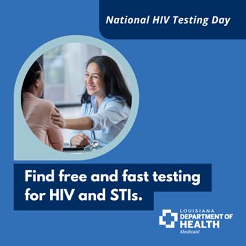 Promotional graphic for National HIV Testing Day. It features a main circular photo set against a blue background. Within the circle, a healthcare professional with dark hair and a white coat smiles as she places her hand on the shoulder of a patient, offering a gesture of comfort and support. Above the circle, the text reads "National HIV Testing Day" in white letters on a dark blue rectangular banner. Below the circle, a dark blue rectangle contains bold white text stating, "Find free and fast testing for HIV and STIs." The bottom right corner displays the Louisiana Medicaid logo.