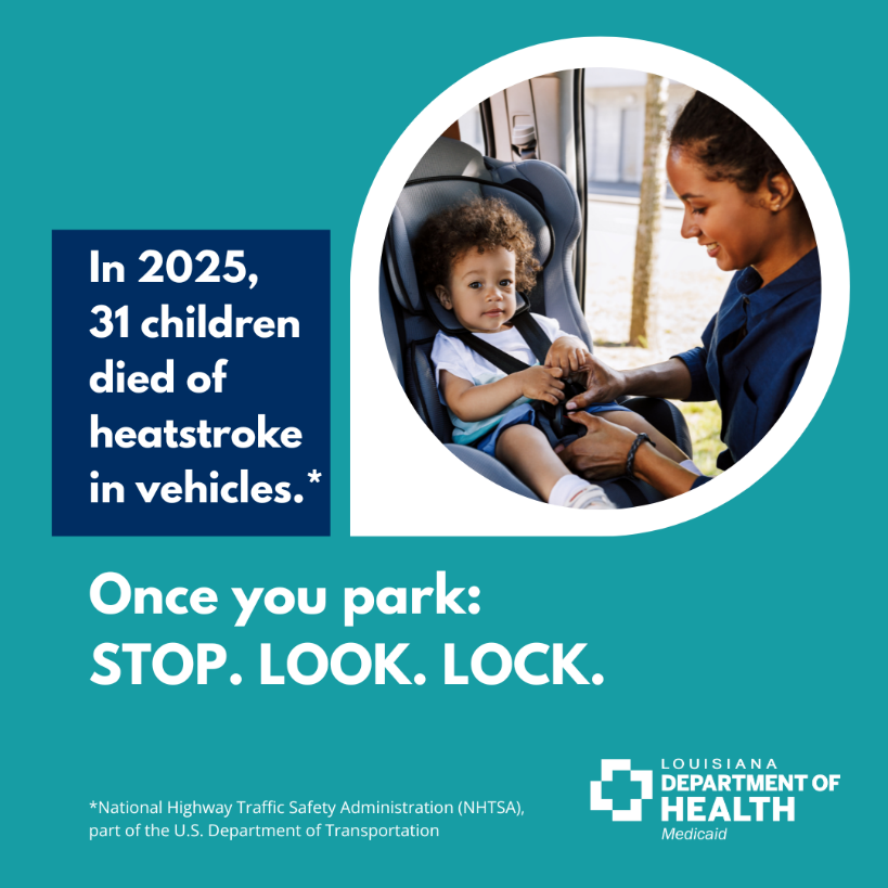 Public safety message from Louisiana Medicaid. On a turquoise background, there's a large circular photo depicting a child in a car seat. The child has curly hair and is looking at the camera while a caregiver, seated beside the child, secures the seatbelt. To the left of the image, white text on a dark blue rectangle states, "In 2025, 31 children died of heatstroke in vehicles." Below the photo, bold white text on the turquoise background reads, "Once you park: STOP. LOOK. LOCK." At the bottom, there's a note attributing the statistic to the National Highway Traffic Safety Administration and the logo for Louisiana Medicaid in white.